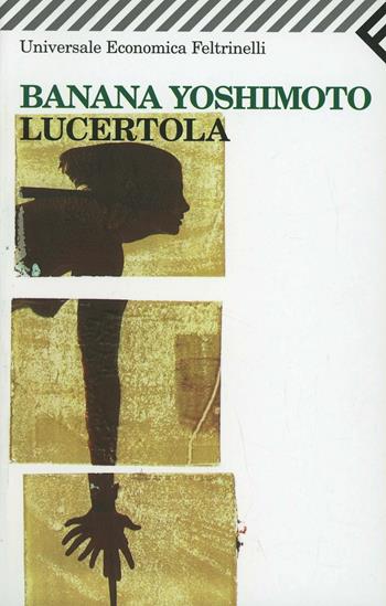 Lucertola - Banana Yoshimoto - Libro Feltrinelli 2008, Universale economica | Libraccio.it