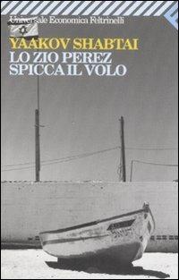 Lo zio Perez spicca il volo - Yaakov Shabtai - Libro Feltrinelli 2008, Universale economica | Libraccio.it