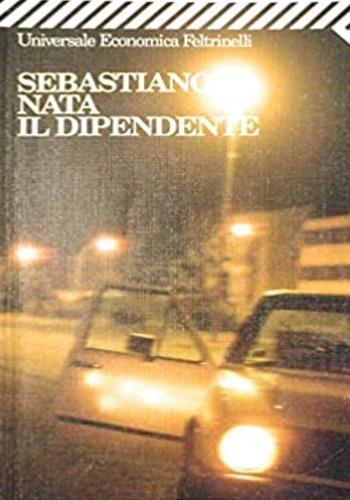 Il dipendente - Sebastiano Nata - Libro Feltrinelli 1997, Universale economica | Libraccio.it