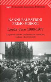 L' orda d'oro. 1968-1977: la grande ondata rivoluzionaria e creativa, politica ed esistenziale