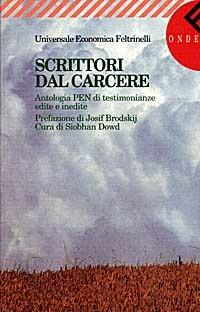 Scrittori dal carcere. Antologia PEN di testimonianze edite e inedite  - Libro Feltrinelli 1998, Universale economica | Libraccio.it