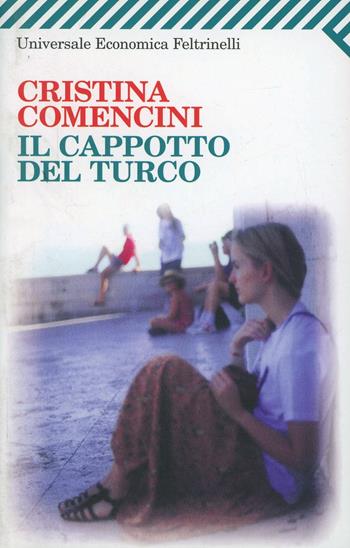 Il cappotto del turco - Cristina Comencini - Libro Feltrinelli 2009, Universale economica | Libraccio.it