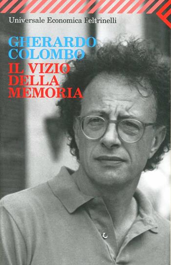 Il vizio della memoria - Gherardo Colombo - Libro Feltrinelli 2009, Universale economica | Libraccio.it