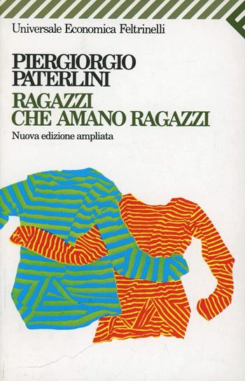 Ragazzi che amano ragazzi - Piergiorgio Paterlini - Libro Feltrinelli 2008, Universale economica | Libraccio.it