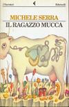 Il ragazzo mucca - Michele Serra - Libro Feltrinelli 2002, Universale economica | Libraccio.it