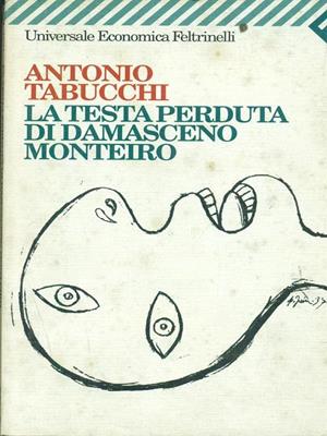 La testa perduta di Damasceno Monteiro - Antonio Tabucchi - Libro Feltrinelli 2006, Universale economica | Libraccio.it