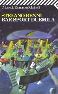 Bar sport Duemila - Stefano Benni - Libro Feltrinelli 2008, Universale economica | Libraccio.it