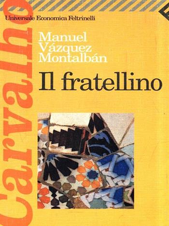 Il fratellino - Manuel Vázquez Montalbán - Libro Feltrinelli 2006, Universale economica | Libraccio.it