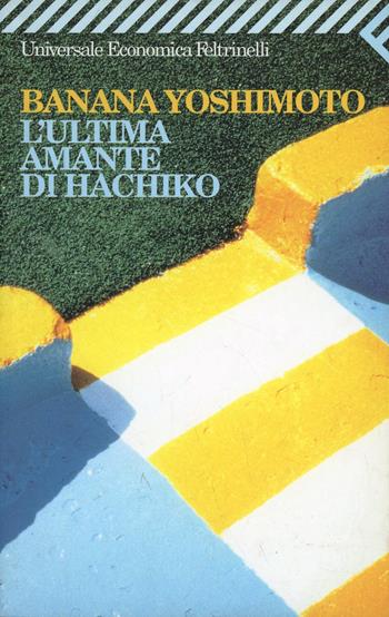 L'ultima amante di Hachiko - Banana Yoshimoto - Libro Feltrinelli 2008, Universale economica | Libraccio.it