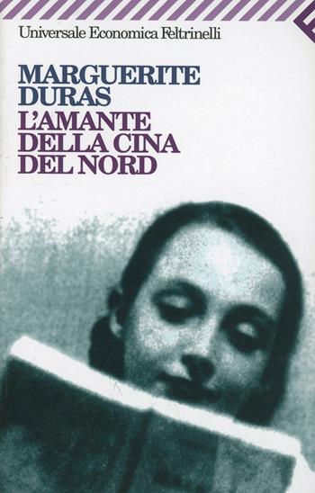 L' amante della Cina del nord - Marguerite Duras - Libro Feltrinelli 2007, Universale economica | Libraccio.it