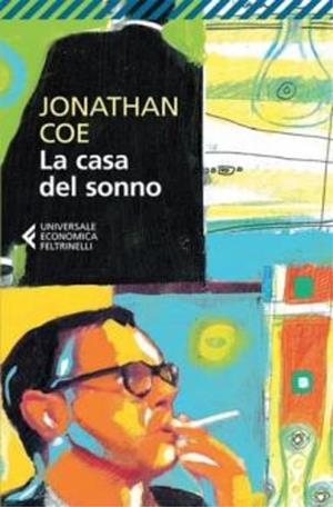 La casa del sonno - Jonathan Coe - Libro Feltrinelli 2008, Universale economica | Libraccio.it