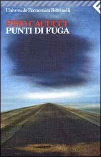 Punti di fuga - Pino Cacucci - Libro Feltrinelli 2006, Universale economica | Libraccio.it