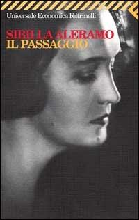 Il passaggio - Sibilla Aleramo - Libro Feltrinelli 2000, Universale economica | Libraccio.it
