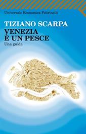 Venezia è un pesce. Una guida