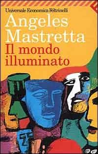 Il mondo illuminato - Ángeles Mastretta - Libro Feltrinelli 2001, Universale economica | Libraccio.it