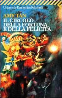 Il circolo della fortuna e della felicità - Amy Tan - Libro Feltrinelli 2007, Universale economica | Libraccio.it