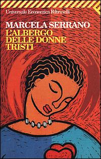 L' albergo delle donne tristi - Marcela Serrano - Libro Feltrinelli 2008, Universale economica | Libraccio.it