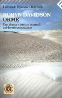 Orme. Una donna e quattro cammelli nel deserto australiano - Robyn Davidson - Libro Feltrinelli 2002, Universale economica | Libraccio.it