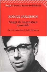 Saggi di linguistica generale - Roman Jakobson - Libro Feltrinelli 2008, Universale economica. Saggi | Libraccio.it
