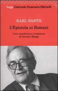 L' Epistola ai Romani - Karl Barth - Libro Feltrinelli 2006, Universale economica. Saggi | Libraccio.it