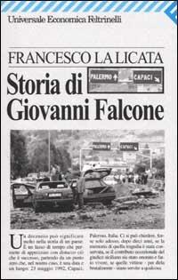 Storia di Giovanni Falcone - Francesco La Licata - Libro Feltrinelli 2009, Universale economica | Libraccio.it