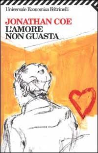 L' amore non guasta - Jonathan Coe - Libro Feltrinelli 2009, Universale economica | Libraccio.it