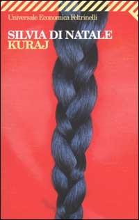 Kuraj - Silvia Di Natale - Libro Feltrinelli 2002, Universale economica | Libraccio.it