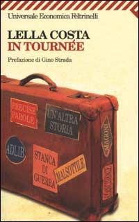 In tournée - Lella Costa - Libro Feltrinelli 2004, Universale economica | Libraccio.it