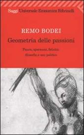 Geometria delle passioni. Paura, speranza, felicità, filosofia e uso politico