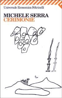 Cerimonie - Michele Serra - Libro Feltrinelli 2008, Universale economica | Libraccio.it