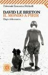 Il mondo a piedi. Elogio della marcia - David Le Breton - Libro Feltrinelli 2008, Universale economica | Libraccio.it