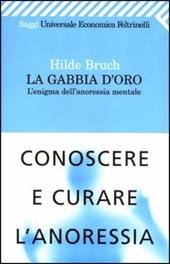 La gabbia d'oro. L'enigma dell'anoressia mentale