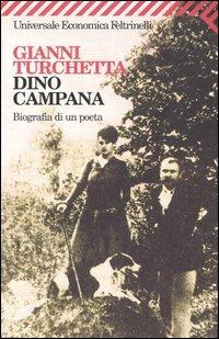 Dino Campana. Biografia di un poeta - Gianni Turchetta - Libro Feltrinelli 2003, Universale economica | Libraccio.it