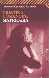 Matrioska - Cristina Comencini - Libro Feltrinelli 2004, Universale economica | Libraccio.it