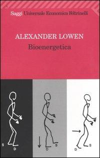 Bioenergetica - Alexander Lowen - Libro Feltrinelli 2008, Universale economica. Saggi | Libraccio.it
