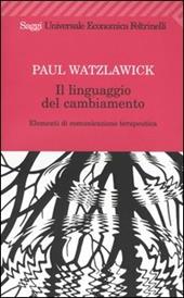 Il linguaggio del cambiamento. Elementi di comunicazione terapeutica