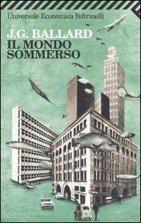 Il mondo sommerso - James G. Ballard - Libro Feltrinelli 2008, Universale economica | Libraccio.it