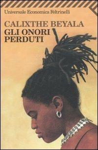 Gli onori perduti - Calixthe Beyala - Libro Feltrinelli 2005, Universale economica | Libraccio.it