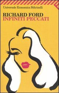 Infiniti peccati - Richard Ford - Libro Feltrinelli 2005, Universale economica | Libraccio.it