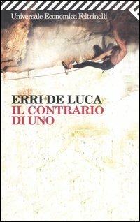 Il contrario di uno - Erri De Luca - Libro Feltrinelli 2009, Universale economica | Libraccio.it