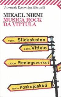 Musica rock da Vittula - Mikael Niemi - Libro Feltrinelli 2006, Universale economica | Libraccio.it