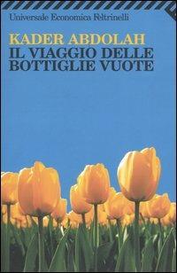 Il viaggio delle bottiglie vuote - Kader Abdolah - Libro Feltrinelli 2008, Universale economica | Libraccio.it