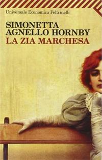 La zia marchesa - Simonetta Agnello Hornby - Libro Feltrinelli 2008, Universale economica | Libraccio.it