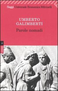 Opere. Vol. 10: Parole nomadi. - Umberto Galimberti - Libro Feltrinelli 2008, Universale economica. Saggi | Libraccio.it