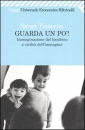 Guarda un po'! Immaginazione del bambino e civiltà dell'immagine