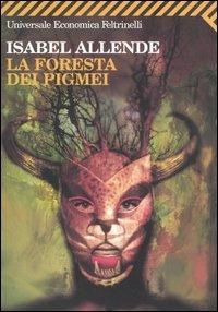 La foresta dei pigmei - Isabel Allende - Libro Feltrinelli 2009, Universale economica | Libraccio.it