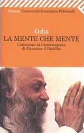 La mente che mente. Commenti al Dhammapada di Gautama il Buddha