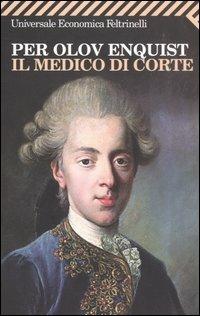 Il medico di corte - Per Olov Enquist - Libro Feltrinelli 2008, Universale economica | Libraccio.it