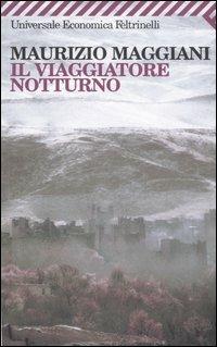 Il viaggiatore notturno - Maurizio Maggiani - Libro Feltrinelli 2008, Universale economica | Libraccio.it