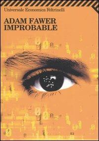 Improbable - Adam Fawer - Libro Feltrinelli 2006, Universale economica | Libraccio.it